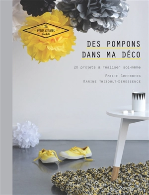 Des pompons dans ma déco : 20 projets à réaliser soi-même - Emilie Greenberg