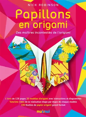 Papillons en origami : 20 modèles des plus grands maîtres en origami - Nick Robinson