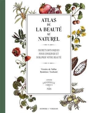 Atlas de la beauté au naturel : secrets botaniques pour conserver et sublimer votre beauté - Victoire de Taillac
