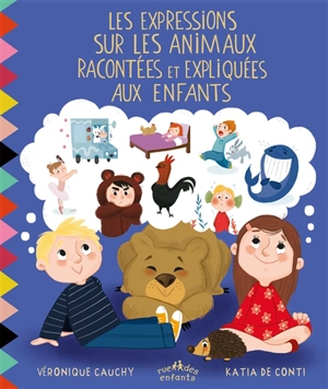 Les expressions sur les animaux racontées et expliquées aux enfants - Véronique Cauchy