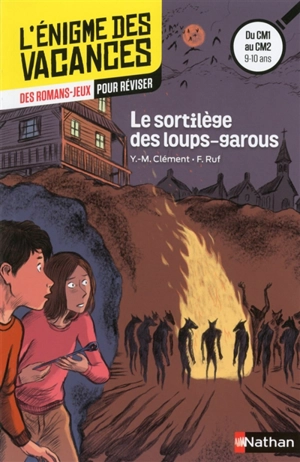 Le sortilège des loups-garous : des romans-jeux pour réviser du CM1 au CM2, 9-10 ans - Yves-Marie Clément