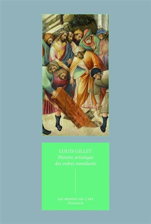 Histoire artistique des ordres mendiants - Louis Gillet