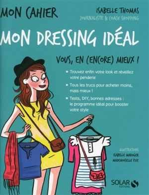 Mon dressing idéal : vous, en (encore) mieux ! : mon cahier - Isabelle Thomas