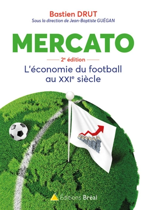 Mercato : l'économie du football au XXIe siècle - Bastien Drut