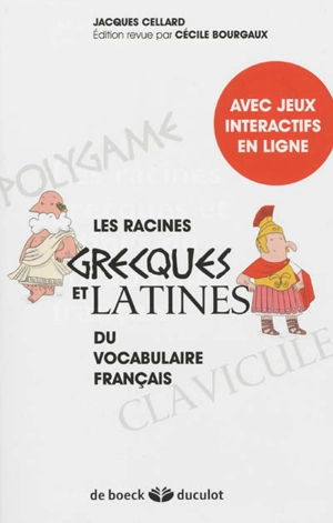 Les racines grecques et latines du vocabulaire français - Jacques Cellard