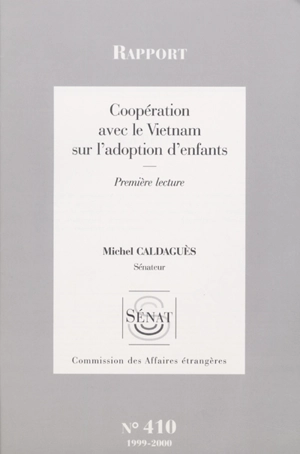 Coopération avec le Vietnam sur l'adoption d'enfants : rapport, première lecture - France. Sénat (1958-....). Commission des affaires étrangères, de la défense et des forces armées