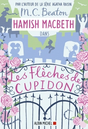 Hamish Macbeth. Vol. 8. Les flèches de Cupidon - M.C. Beaton