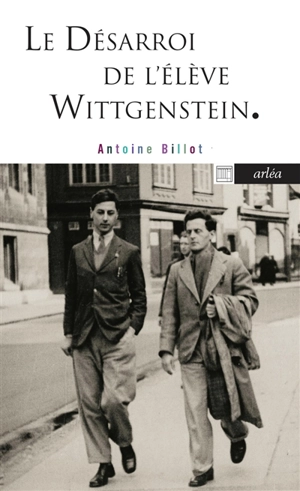 Le désarroi de l'élève Wittgenstein - Antoine Billot