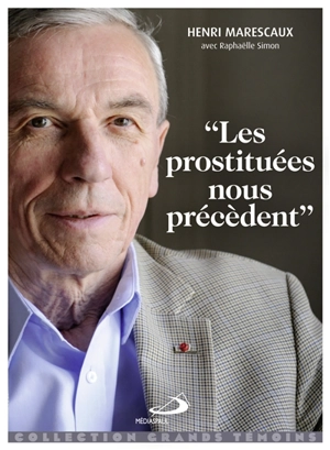 Les prostituées nous précèdent : de Polytechnique aux trottoirs de Paris - Henri Marescaux
