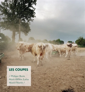 Les coupes : portrait d'une exploitation agricole - Philippe Bazin