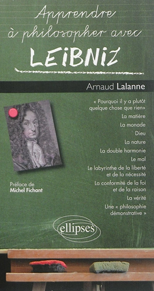 Apprendre à philosopher avec Leibniz - Arnaud Lalanne