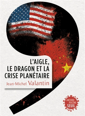 L'aigle, le dragon et la crise planétaire - Jean-Michel Valantin