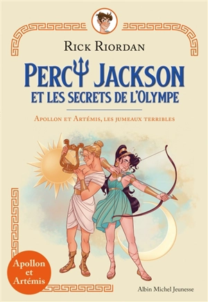 Percy Jackson et les secrets de l'Olympe. Apollon et Artémis, les jumeaux terribles - Rick Riordan