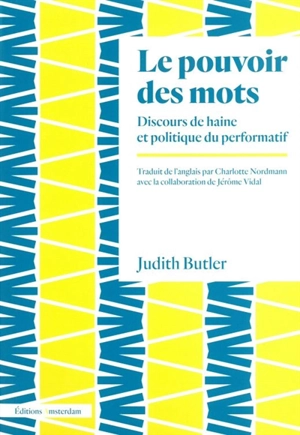 Le pouvoir des mots : discours de haine et politique du performatif - Judith Butler