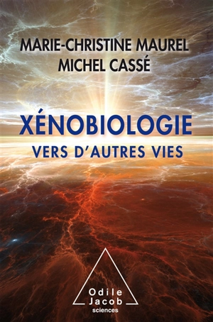 Xénobiologie : vers d'autres vies - Marie-Christine Maurel