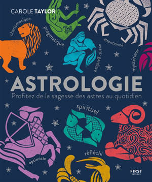 Astrologie : profitez de la sagesse des astres au quotidien - Carole Taylor