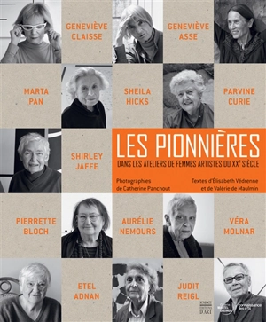 Les pionnières. Dans les ateliers de femmes artistes du XXe siècle - Elisabeth Vedrenne