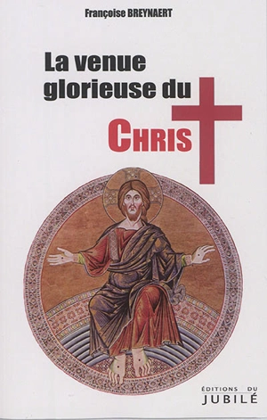 La venue glorieuse du Christ et le millénium - Françoise Breynaert