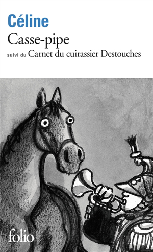 Casse-pipe. carnet du cuirassier destouches - Louis-Ferdinand Céline