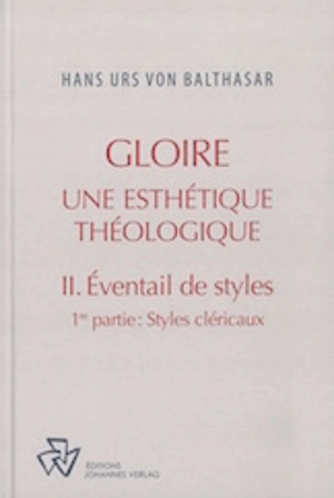 Oeuvres complètes. Gloire : une esthétique théologique. Vol. 2. Éventail de styles. Vol. 1. Styles cléricaux - Hans Urs von Balthasar