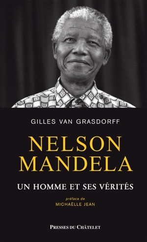 Nelson Mandela : un homme et ses vérités - Gilles Van Grasdorff
