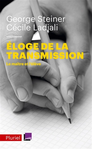 Eloge de la transmission : le maître et l'élève - George Steiner