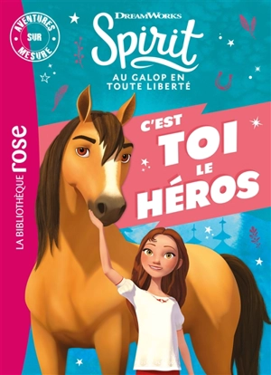 Spirit, au galop en toute liberté : c'est toi le héros - Dreamworks