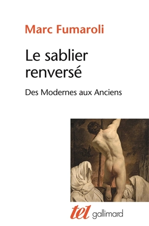 Le sablier renversé : des Modernes aux Anciens - Marc Fumaroli