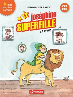 Joséphine Superfille : CE1-CE2. Vol. 5. Le rival - Jeanne Boyer
