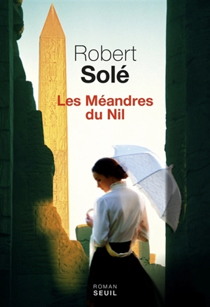 Les méandres du Nil - Robert Solé