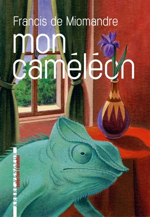 Mon caméléon - Francis de Miomandre