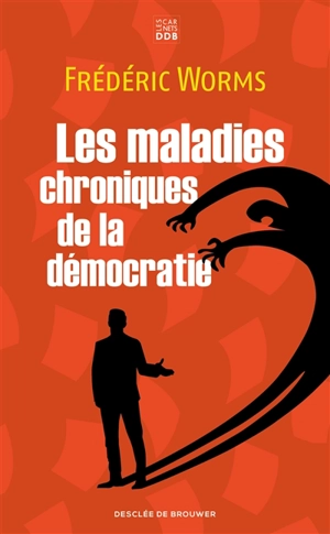 Les maladies chroniques de la démocratie - Frédéric Worms