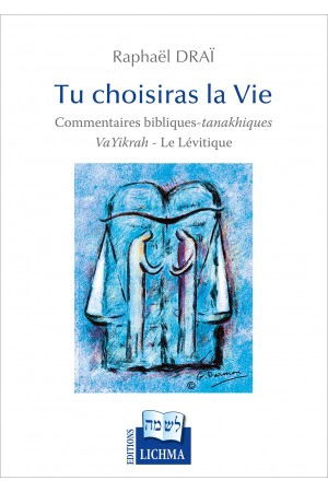 Tu choisiras la vie : commentaires bibliques-tanakhiques. VaYikrah-Le Lévitique - Raphaël Draï