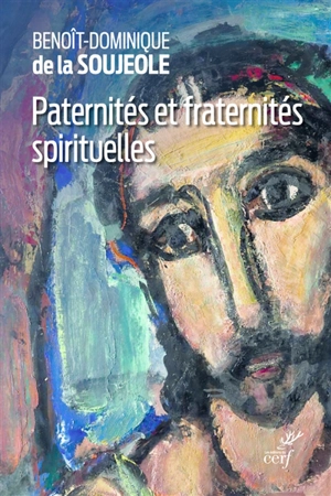 Paternités et fraternités spirituelles - Benoît-Dominique de La Soujeole