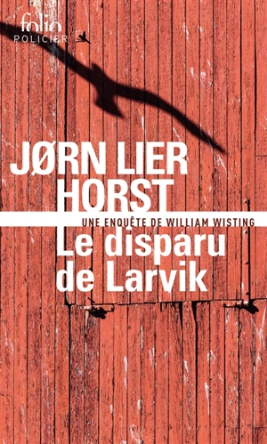 Une enquête de William Wisting. Le disparu de Larvik - Jorn Lier Horst