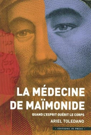 La médecine de Maïmonide : quand l'esprit guérit le corps - Ariel Toledano