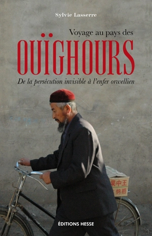 Voyage au pays des Ouïghours : de la persécution invisible à l'enfer orwellien - Sylvie Lasserre