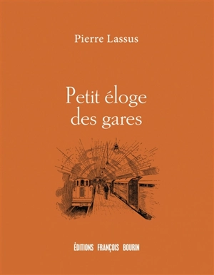 Petit éloge des gares - Pierre Lassus