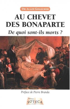 Au chevet des Bonaparte : de quoi sont-ils morts ? - Alain Goldcher