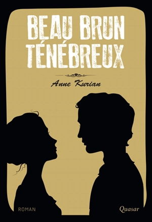 Beau brun ténébreux - Anne Kurian