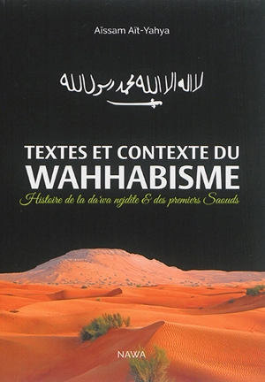 Textes et contexte du wahhabisme : histoire de la da wa nejdite & des premiers Saouds - Aïssam Aït-Yahya