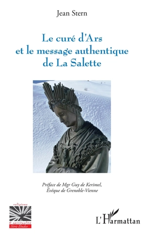 Le curé d'Ars et le message authentique de La Salette : la préhistoire des pseudo-secrets - Jean Stern