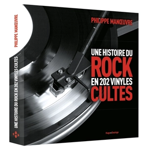 Une histoire du rock en 202 vinyles cultes - Philippe Manoeuvre