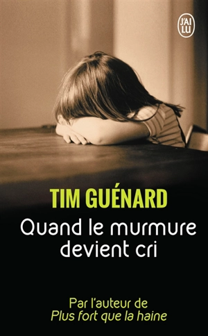 Quand le murmure devient cri - Tim Guénard