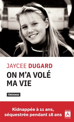 On m'a volé ma vie : kidnappée à 11 ans, séquestrée pendant 18 ans - Jaycee Dugard