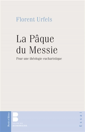 La Pâque du Messie : introduction à une théologie eucharistique du judaïsme - Florent Urfels