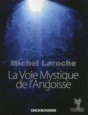 La voie mystique de l'angoisse - Michel Laroche