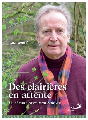 Des clairières en attente : un chemin avec Jean Sulivan - Jean Lavoué