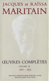 Oeuvres complètes. Vol. 9. 1947-1951 - Jacques Maritain