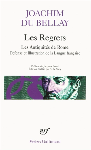 Les regrets. Les Antiquités de Rome. Défense et illustration de la langue française - Joachim Du Bellay